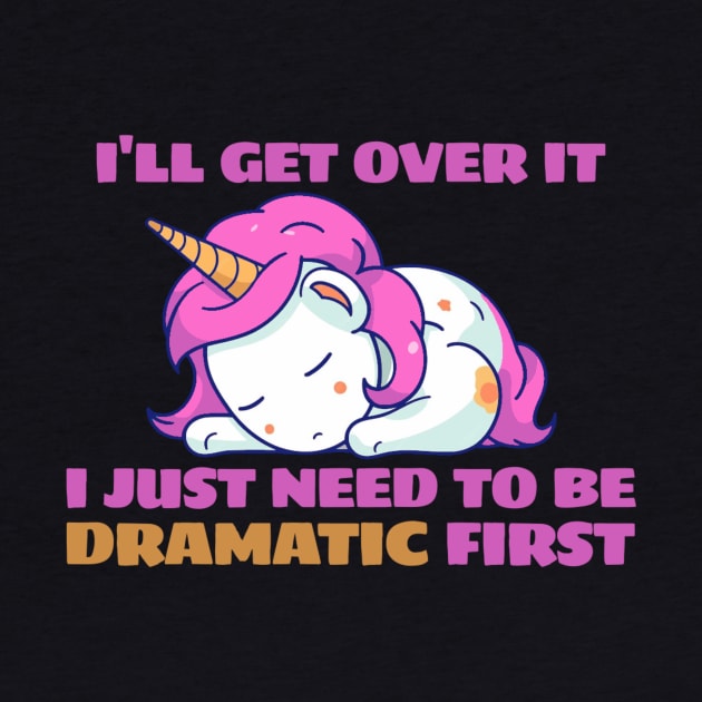 I Just Need To Be Dramatic Lazy Unicorn by KamineTiyas